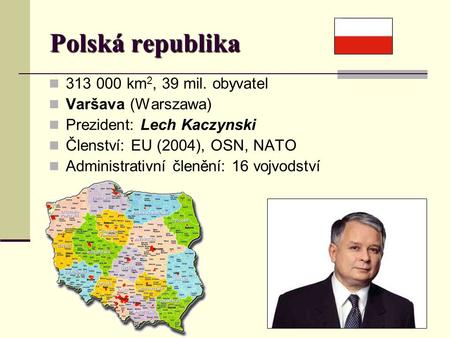 Polská republika km2, 39 mil. obyvatel Varšava (Warszawa)