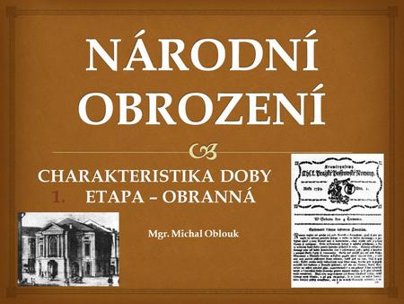 CHARAKTERISTIKA DOBY ETAPA – OBRANNÁ Mgr. Michal Oblouk