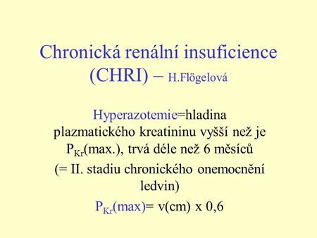 Chronická renální insuficience (CHRI) – H.Flögelová