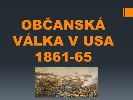 OBČANSKÁ VÁLKA V USA 1861-65.