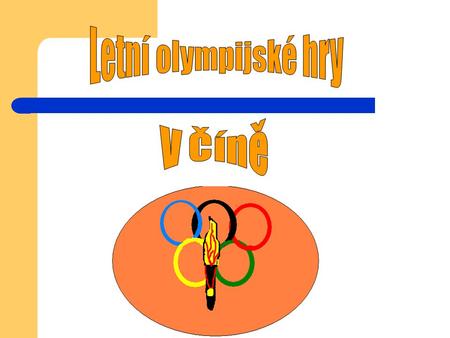Budou se konat v Pekingu… XXIX. letní olympijské hry 2008 se budou konat v čínském Pekingu. Zahájeny budou 8. srpna 2008 a potrvají až do 24. srpna 2008.