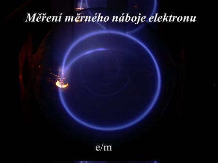 Měření měrného náboje elektronu