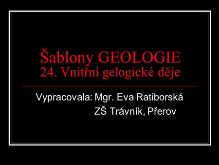 Šablony GEOLOGIE 24. Vnitřní gelogické děje