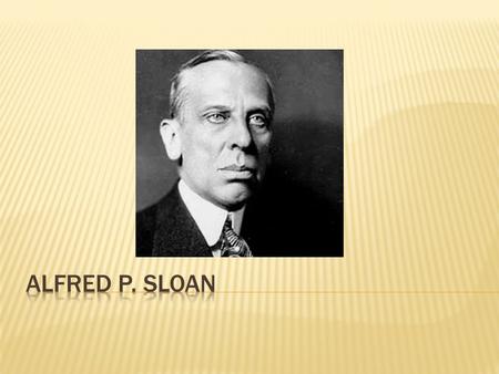 ALFRED P. SLOAN.