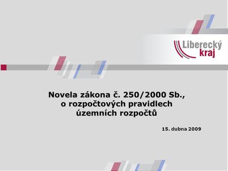 Novela zákona č. 250/2000 Sb., o rozpočtových pravidlech územních rozpočtů 15. dubna 2009.