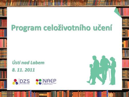 Program celoživotního učení Ústí nad Labem 8. 11. 2011.