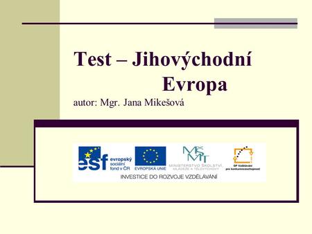 Test – Jihovýchodní Evropa autor: Mgr. Jana Mikešová