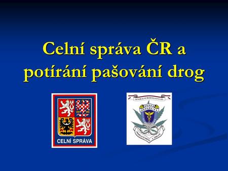 Celní správa ČR a potírání pašování drog