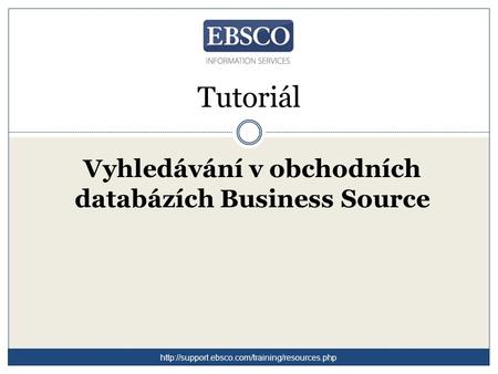 Tutoriál Vyhledávání v obchodních databázích Business Source