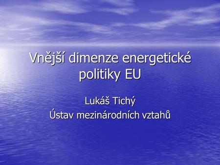 Vnější dimenze energetické politiky EU