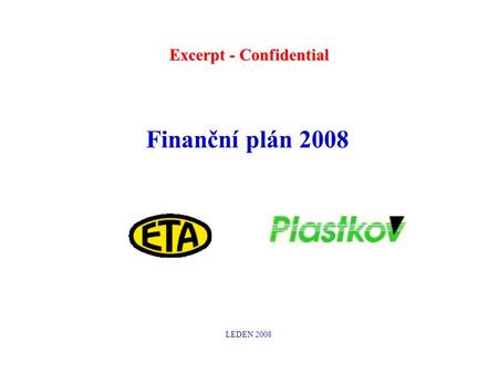 Finanční plán 2008 LEDEN 2008 Excerpt - Confidential.