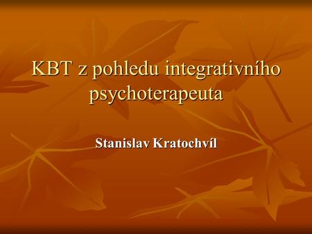 KBT z pohledu integrativního psychoterapeuta
