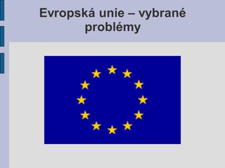 Evropská unie – vybrané problémy. ČR a eurozóna Přijetí společné měny je podmíněno tzv. konvergenčními kritérii Konvergenční kritéria: 1. kritérium veřejného.