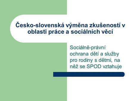 Česko-slovenská výměna zkušeností v oblasti práce a sociálních věcí