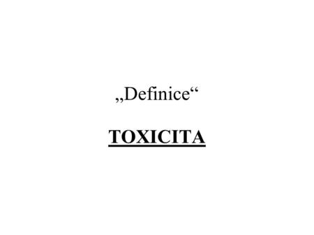 „Definice“ TOXICITA.