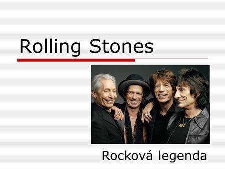 Rolling Stones Rocková legenda.