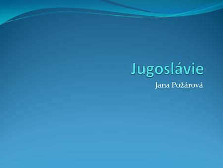Jugoslávie Jana Požárová.