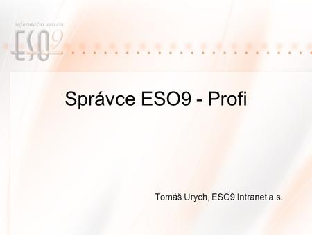 Tomáš Urych, ESO9 Intranet a.s.