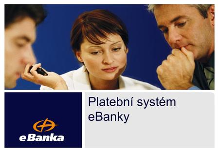 Platební systém eBanky 2 Co je to Platební systém eBanky? Po platbě dobírkou nejrozšířenější platební systém na českém internetu Doposud jej aktivovalo.