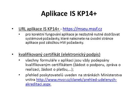 Aplikace IS KP14+ URL aplikace IS KP14+ - https://mseu.mssf.cz
