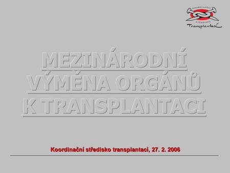 Koordinační středisko transplantací, 27. 2. 2006.