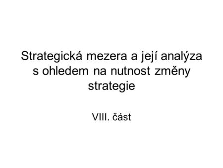 Strategická mezera a její analýza s ohledem na nutnost změny strategie