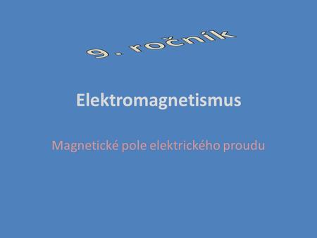 Magnetické pole elektrického proudu