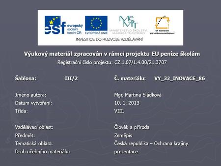 Výukový materiál zpracován v rámci projektu EU peníze školám Registrační číslo projektu: CZ.1.07/1.4.00/21.3707 Šablona:III/2 Č. materiálu: VY_32_INOVACE_86.