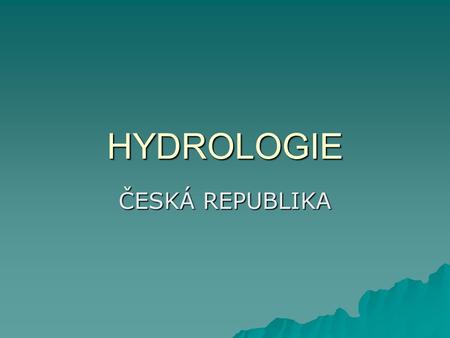 HYDROLOGIE ČESKÁ REPUBLIKA.