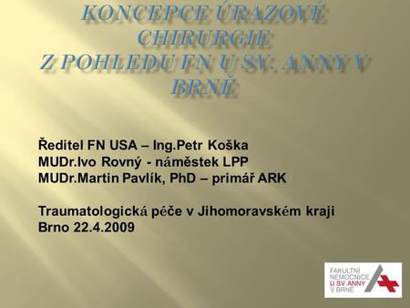 Koncepce úrazové chirurgie z pohledu FN u sv. Anny v Brně
