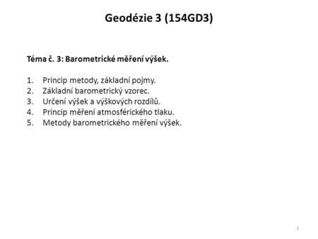 Geodézie 3 (154GD3) Téma č. 3: Barometrické měření výšek.