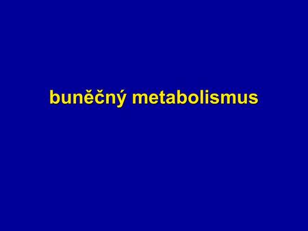 Buněčný metabolismus.