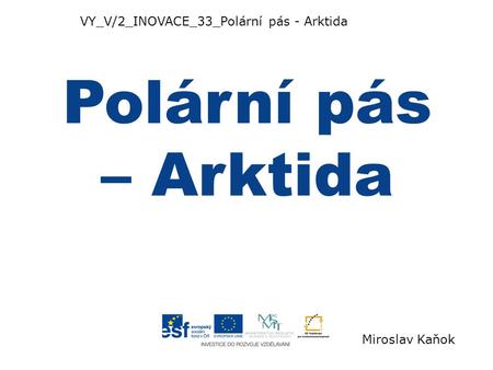 Polární pás – Arktida VY_V/2_INOVACE_33_Polární pás - Arktida