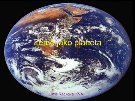 Země jako planeta Lucie Racková KVA.