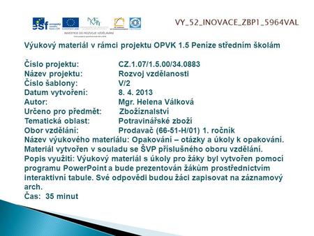 VY_52_INOVACE_ZBP1_5964VAL Výukový materiál v rámci projektu OPVK 1.5 Peníze středním školám Číslo projektu:CZ.1.07/1.5.00/34.0883 Název projektu:Rozvoj.