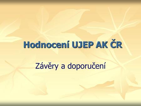 Hodnocení UJEP AK ČR Závěry a doporučení. Personální zajištění posilovat kvalifikační strukturu pracovišť - vytvořit realistické a kontrolovatelné plány.