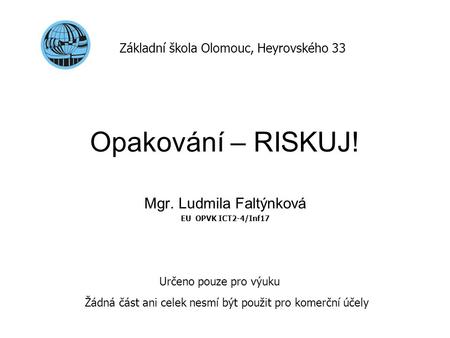 Mgr. Ludmila Faltýnková EU OPVK ICT2-4/Inf17