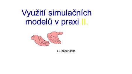 Využití simulačních modelů v praxi II.