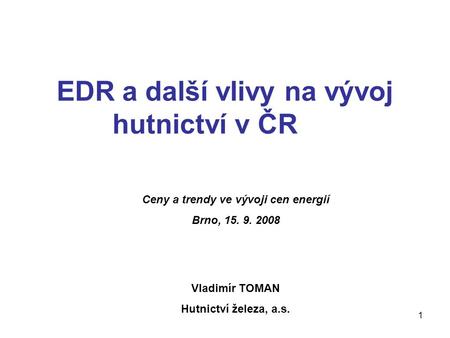 EDR a další vlivy na vývoj hutnictví v ČR