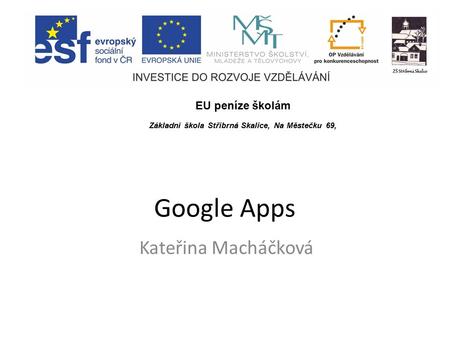 Google Apps Kateřina Macháčková EU peníze školám Základní škola Stříbrná Skalice, Na Městečku 69,