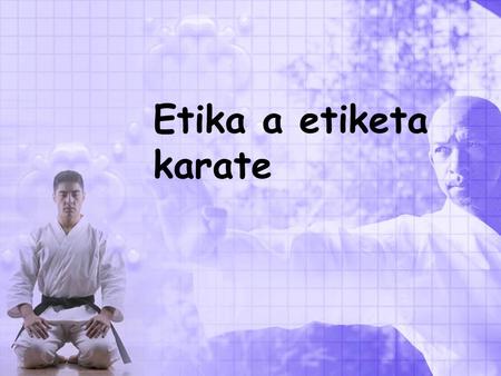 Etika a etiketa karate.