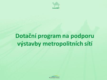 Dotační program na podporu výstavby metropolitních sítí.