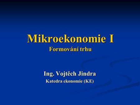 Mikroekonomie I Formování trhu