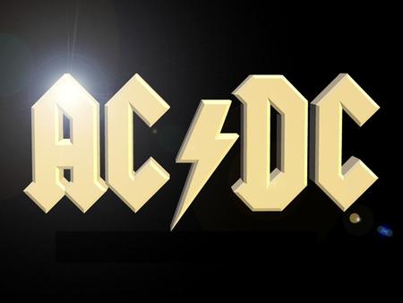 AC/DC       AC/DC je australská hardrocková skupina, která zaznamenala první vystoupení na Silvestra roku 1973 v Sydney. V červnu 1974 vyšel skupině.