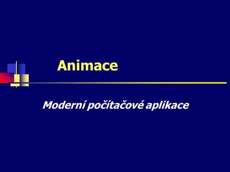 Animace Moderní počítačové aplikace. Animace Lidské oko je přitahováno pohybujícími se objekty Animace nejen přitahuje pozornost, ale slouží i jako prostředek.