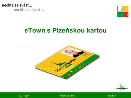 10. 3. 2006Plzeňská kartastrana 1 eTown s Plzeňskou kartou.