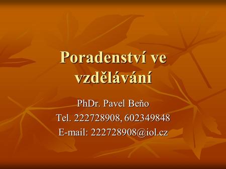 Poradenství ve vzdělávání PhDr. Pavel Beňo Tel. 222728908, 602349848