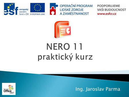 NERO 11 praktický kurz Ing. Jaroslav Parma.