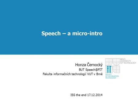 Speech – a micro-intro Honza Černocký BUT