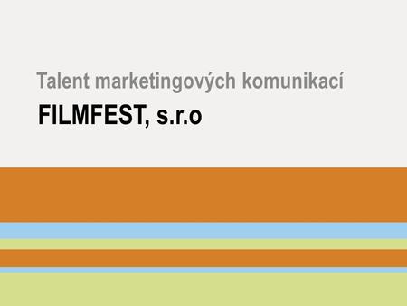 FILMFEST, s.r.o Talent marketingových komunikací.